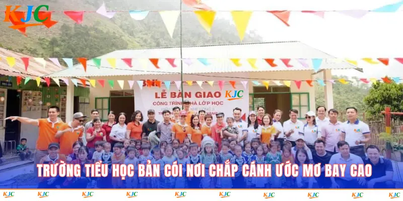 Trường Tiểu học Bản Cói nơi chắp cánh ước mơ bay cao