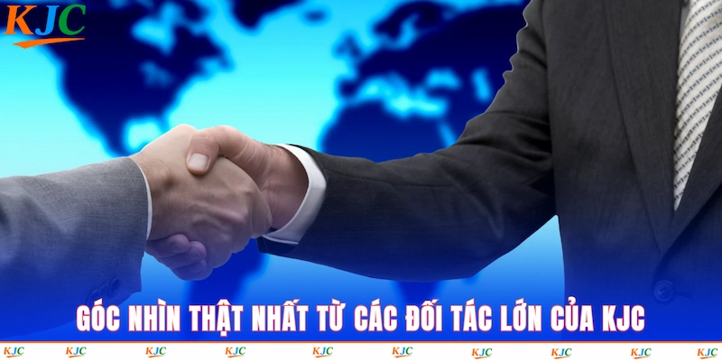 Góc nhìn thật nhất từ các đối tác lớn của KJC