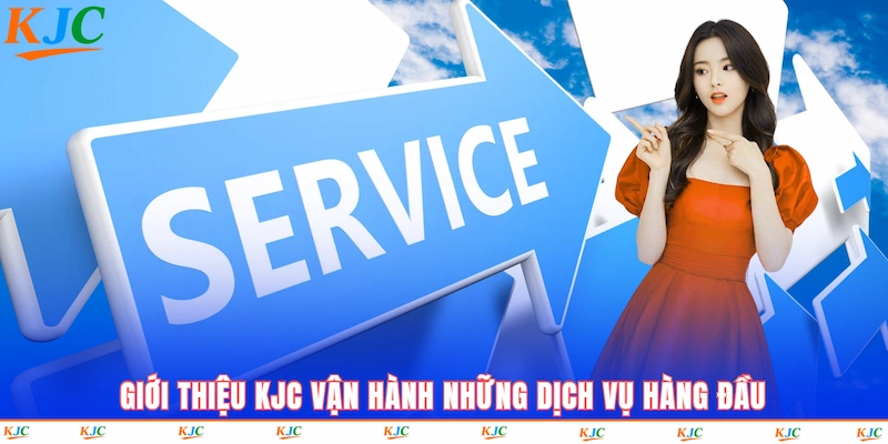 Giới thiệu KJC vận hành những dịch vụ hàng đầu