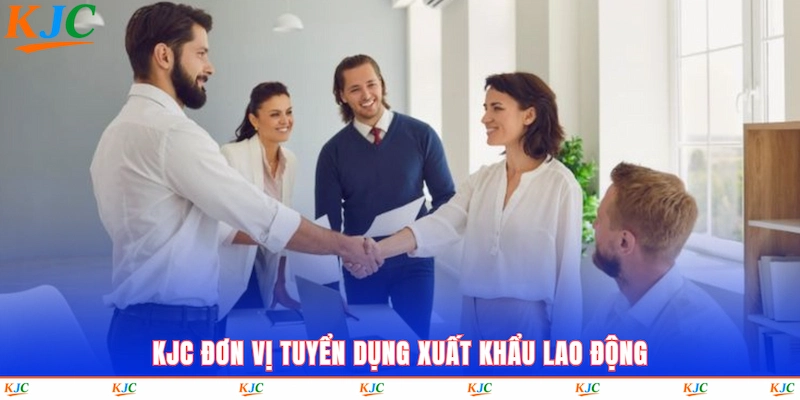 KJC đơn vị tuyển dụng xuất khẩu lao động