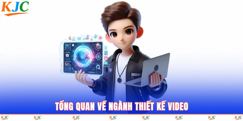 Tổng quan về ngành thiết kế video