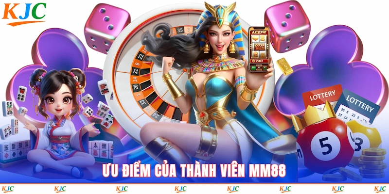 Ưu điểm của thành viên MM88